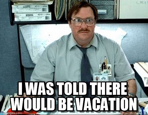 Office Space Movie Still: "I was told there would be vacation"